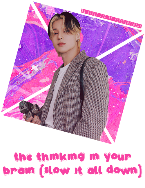 the thinking in your brain (slow it all down)