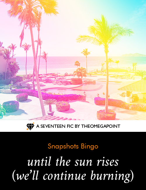 until the sun rises we’ll continue burning