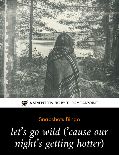 let’s go wild (’cause our night’s getting hotter)