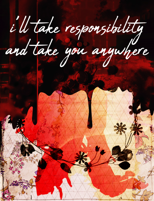 i’ll take responsibility and take you anywhere