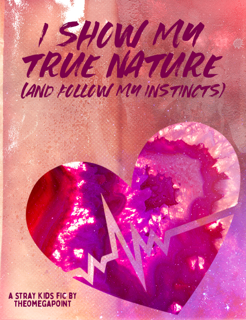 i show my true nature (and follow my instincts)