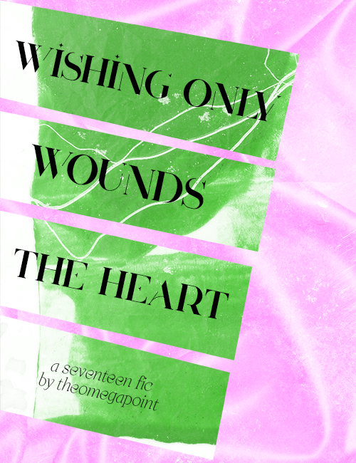 wishing only wounds the heart