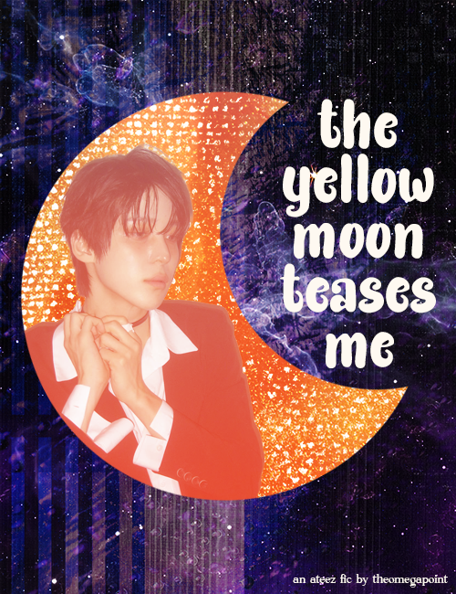 the yellow moon teases me