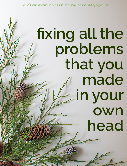 fixing all the problems that you made in your own head